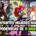 Mujeres Mutantes más Poderosas